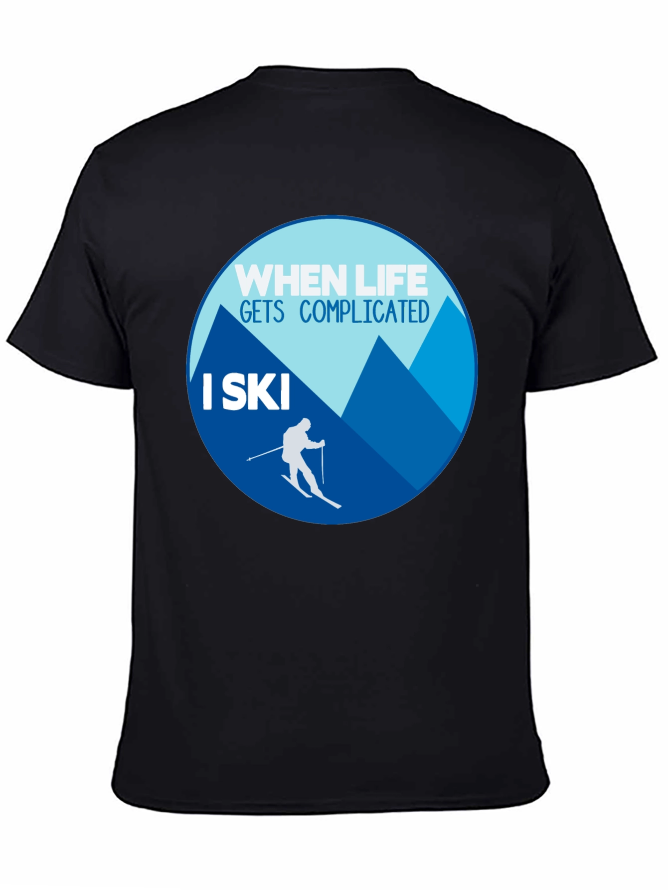 When Life Gets Complicated I Ski T-Shirt