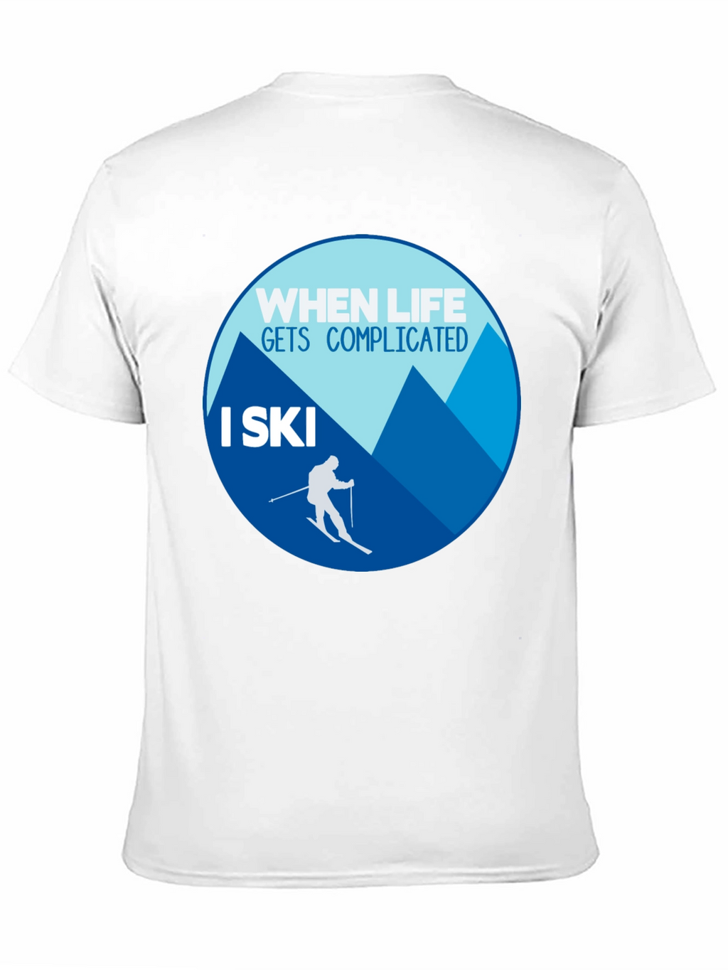 When Life Gets Complicated I Ski T-Shirt