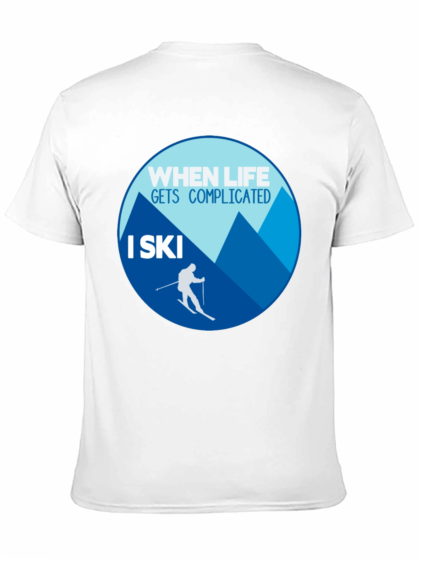When Life Gets Complicated I Ski T-Shirt
