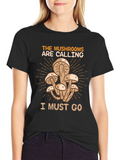 The Mushrooms Are Calling T-Shirt