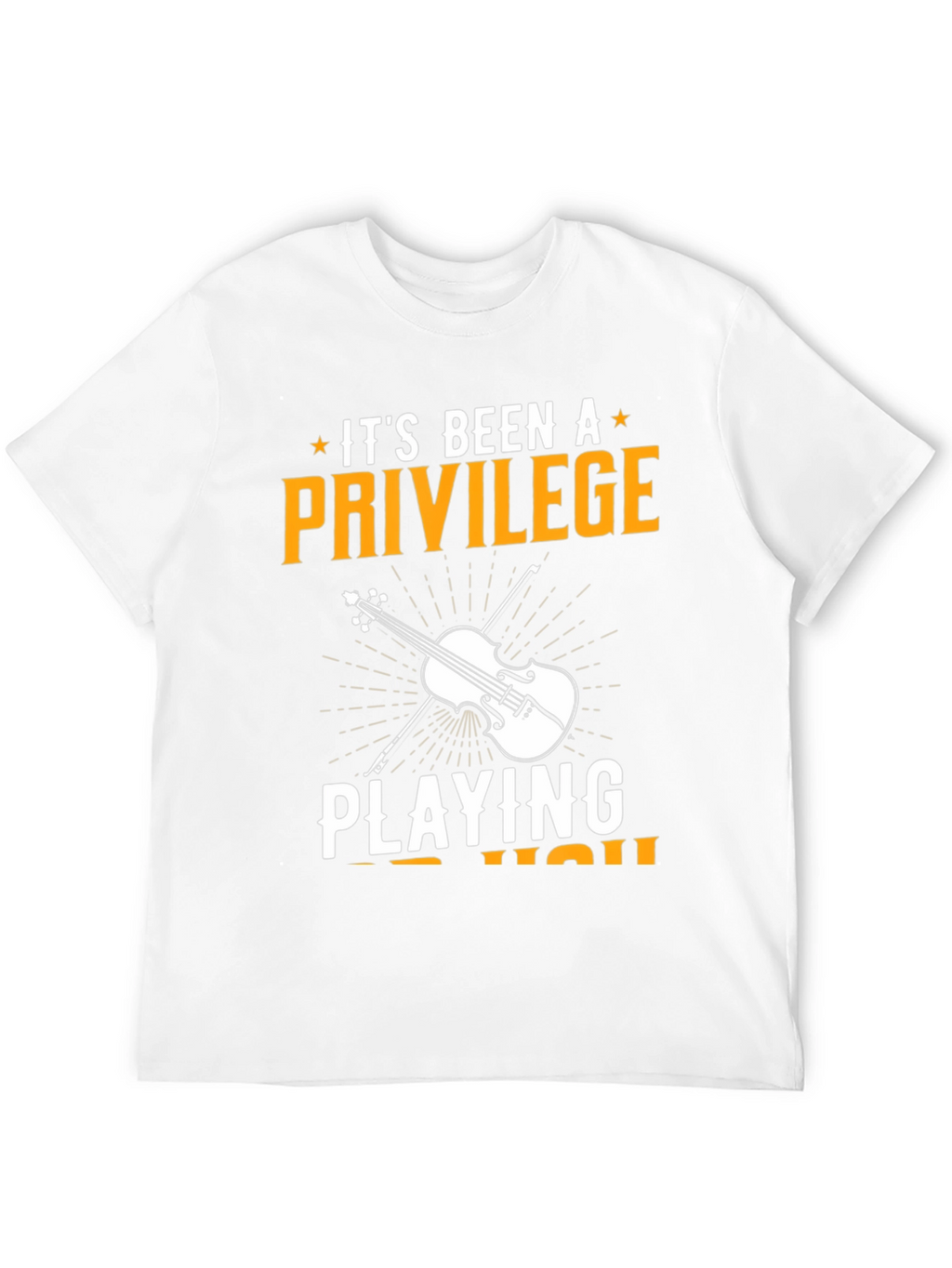 Its Been a Privilege Playing for You T-Shirt