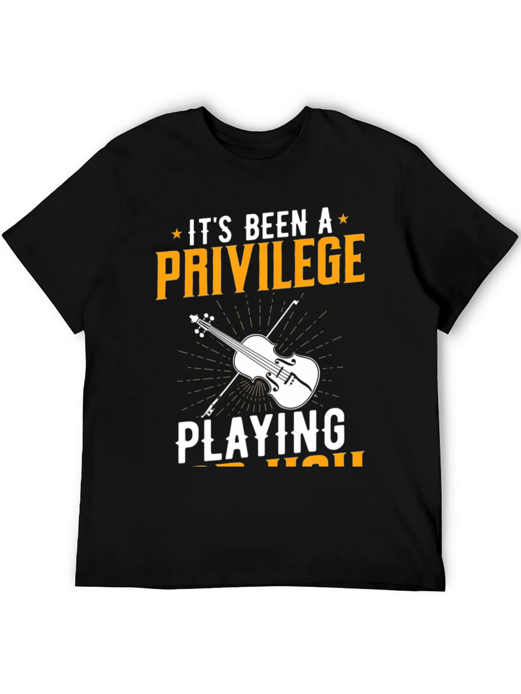 Its Been a Privilege Playing for You T-Shirt