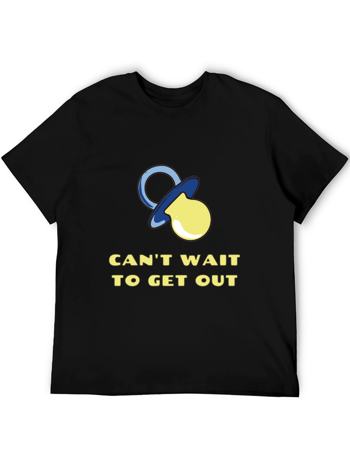 Funny Baby Pacifier T-Shirt - Cant Wait to Get Out