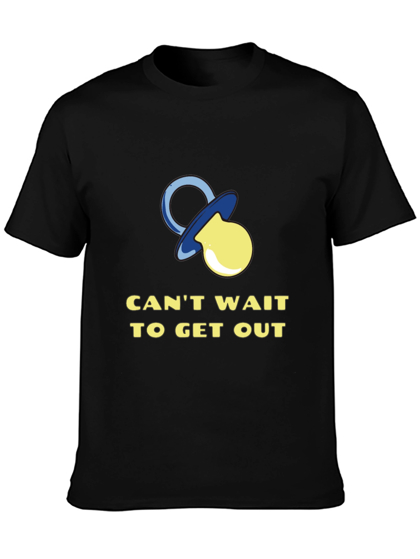 Funny Baby Pacifier T-Shirt - Cant Wait to Get Out