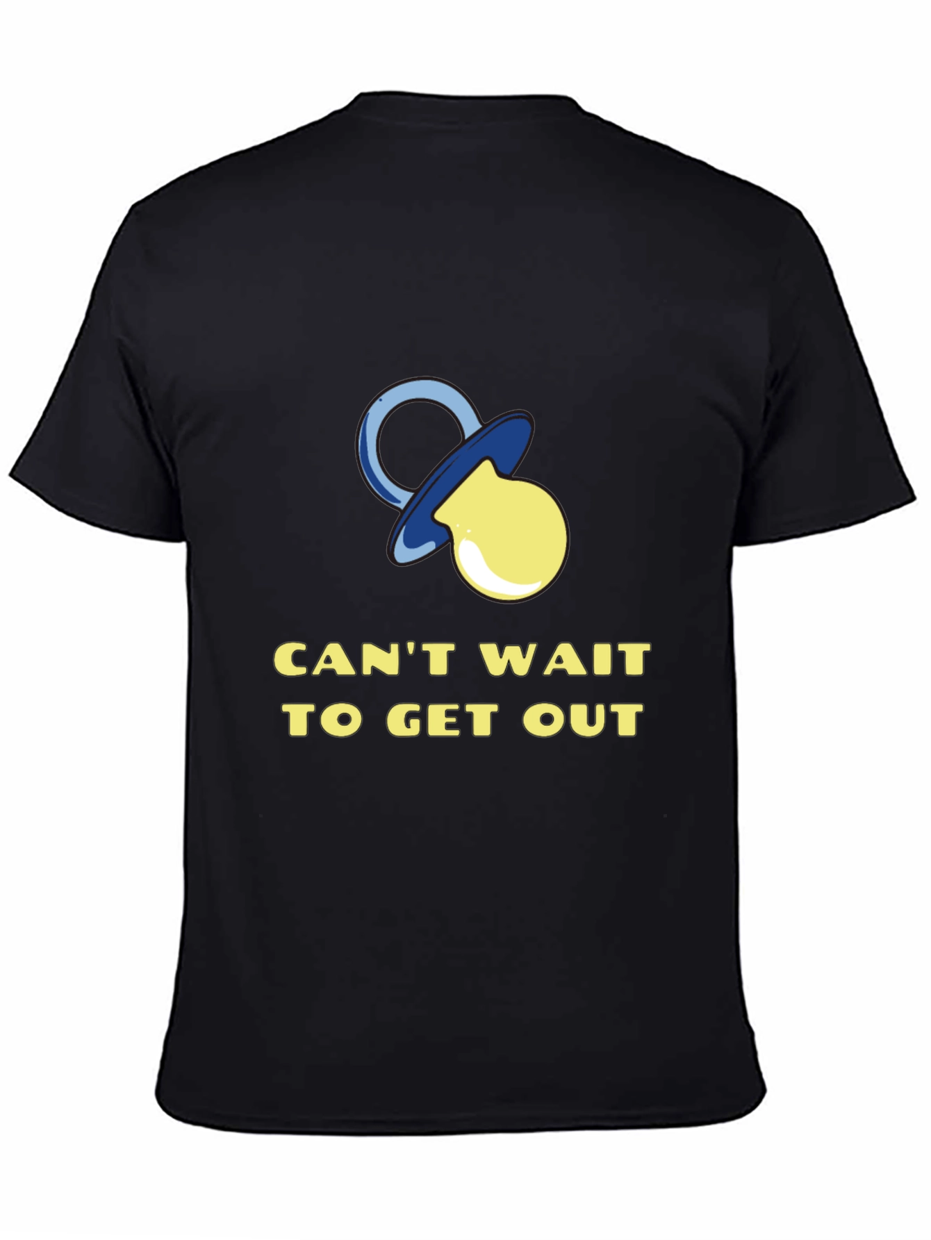 Funny Baby Pacifier T-Shirt - Cant Wait to Get Out