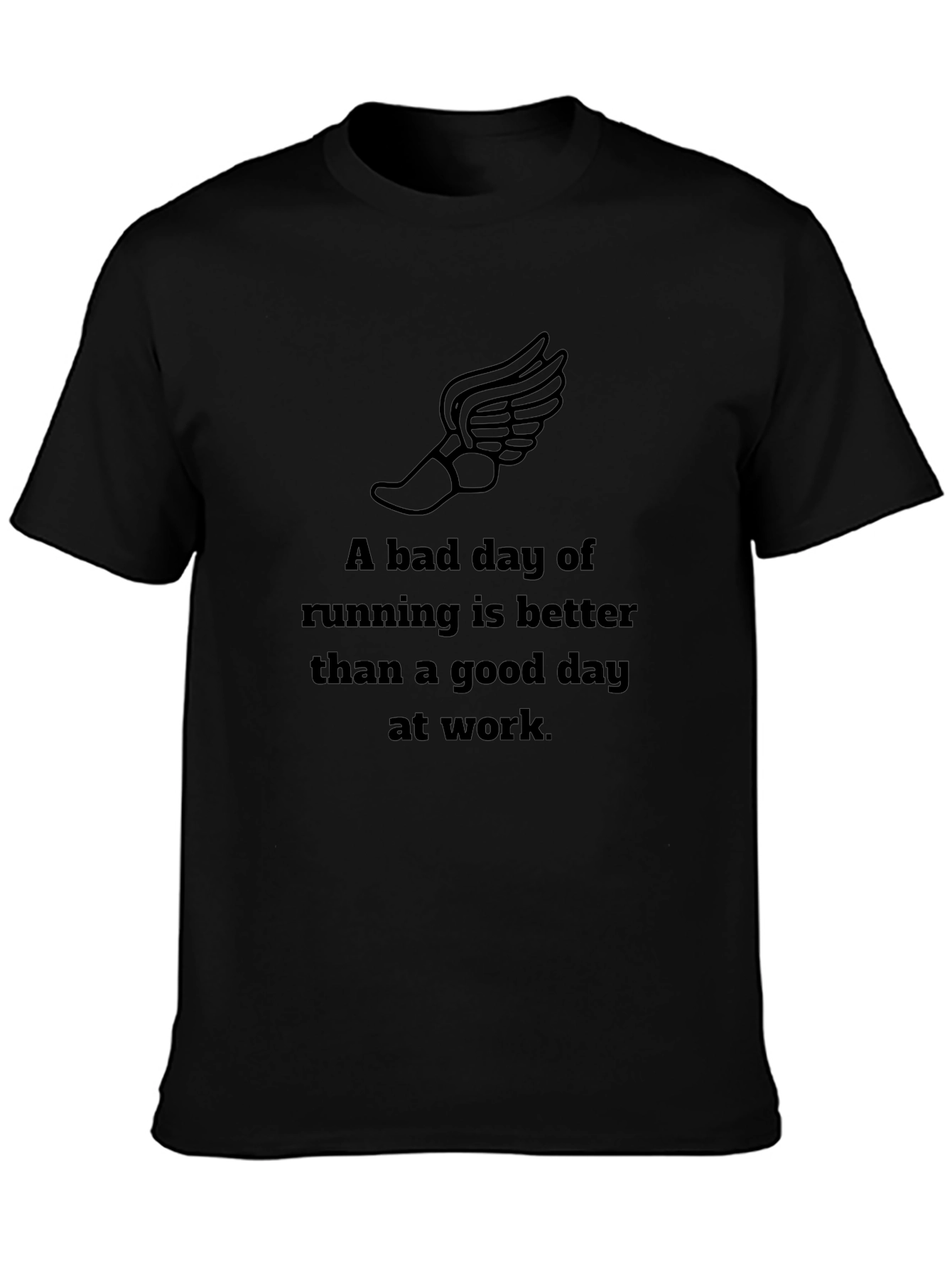 Running Slogan T-Shirt: A Bad Day Running is Better