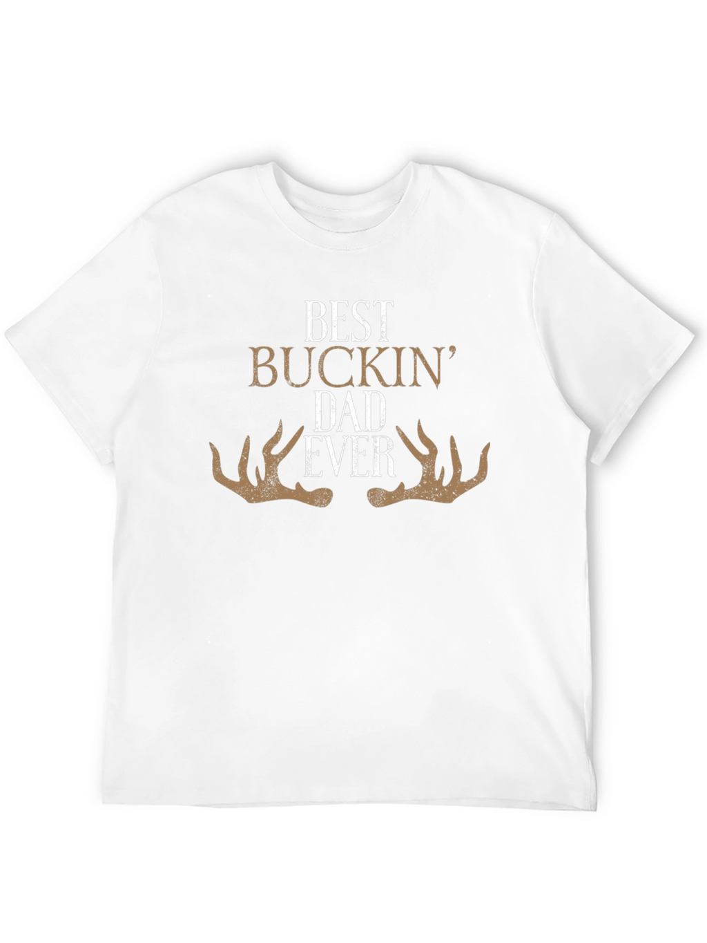 Best Buckin Dad Ever - Graphic T-Shirt