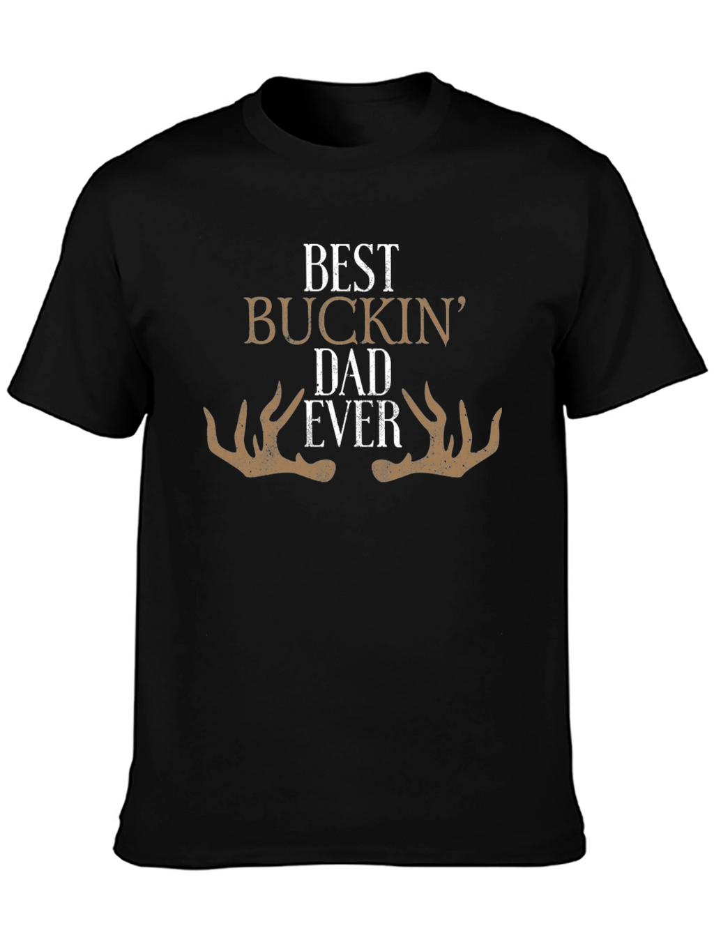 Best Buckin Dad Ever - Graphic T-Shirt
