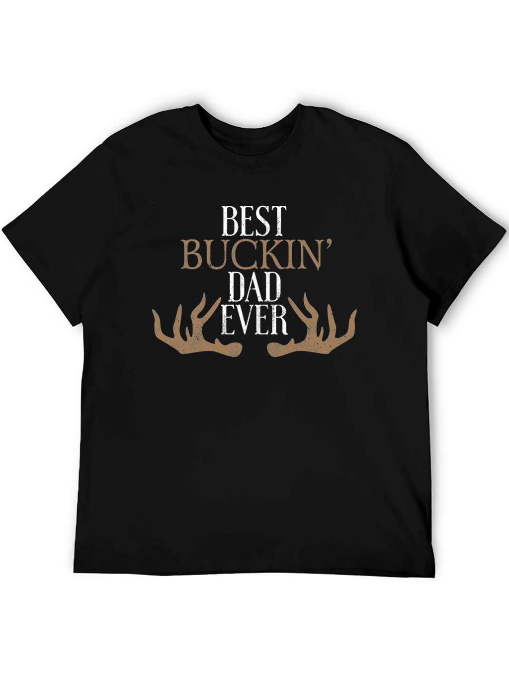 Best Buckin Dad Ever - Graphic T-Shirt