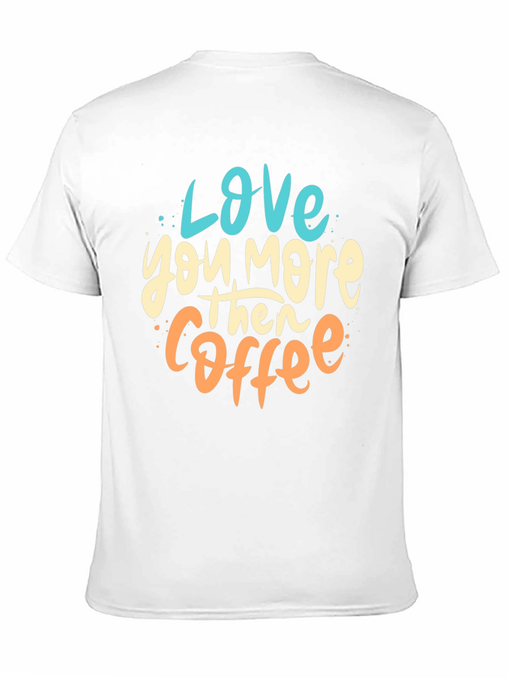 Love You More Than Coffee Graphic Tee