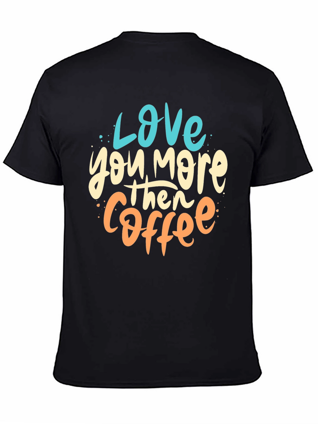 Love You More Than Coffee Graphic Tee