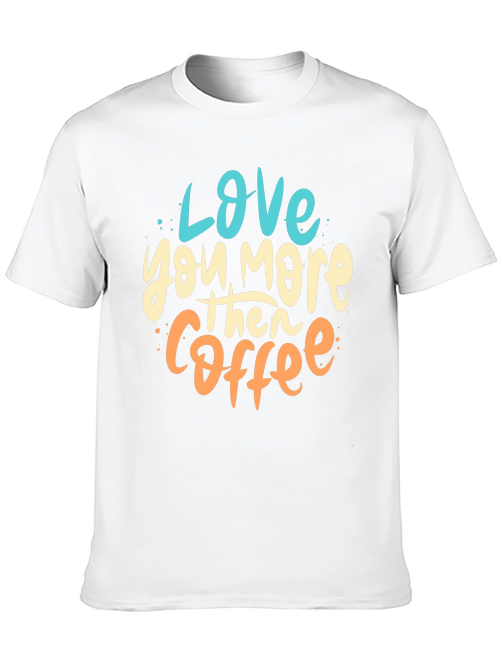 Love You More Than Coffee Graphic Tee