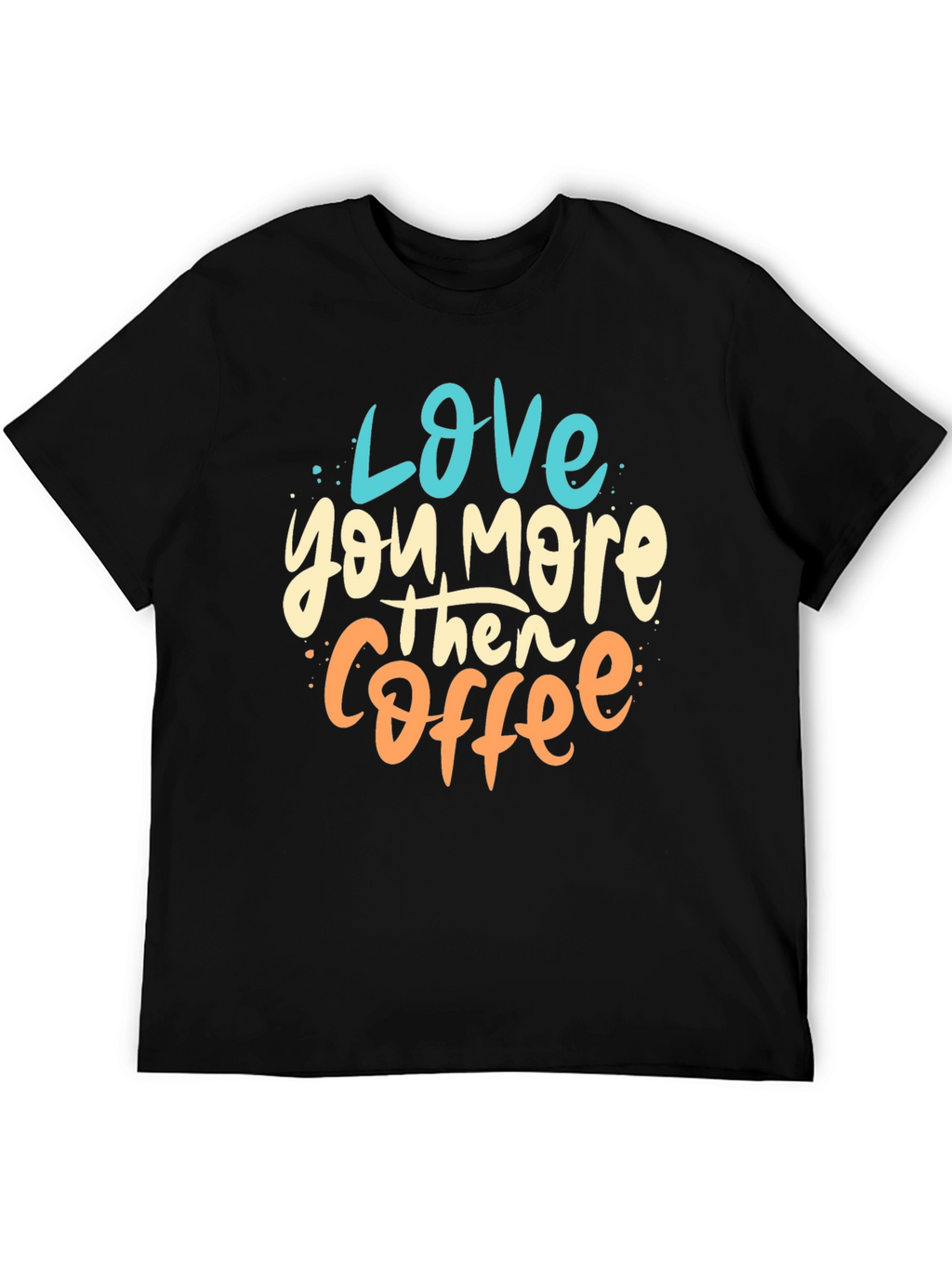 Love You More Than Coffee Graphic Tee