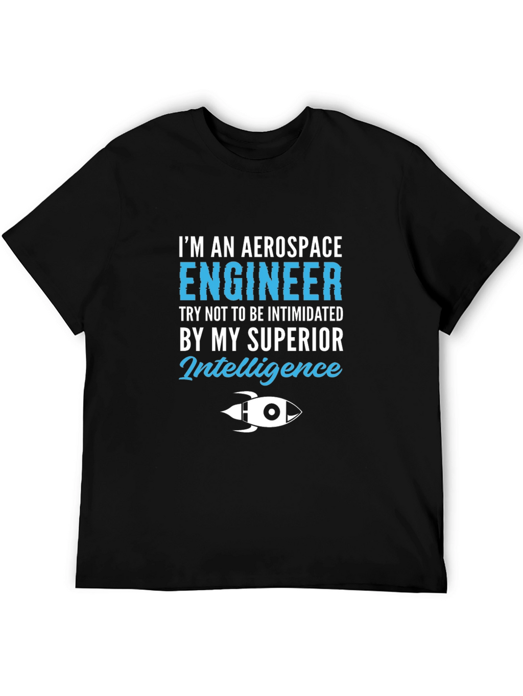 Aerospace Engineer Superior Intelligence T-Shirt