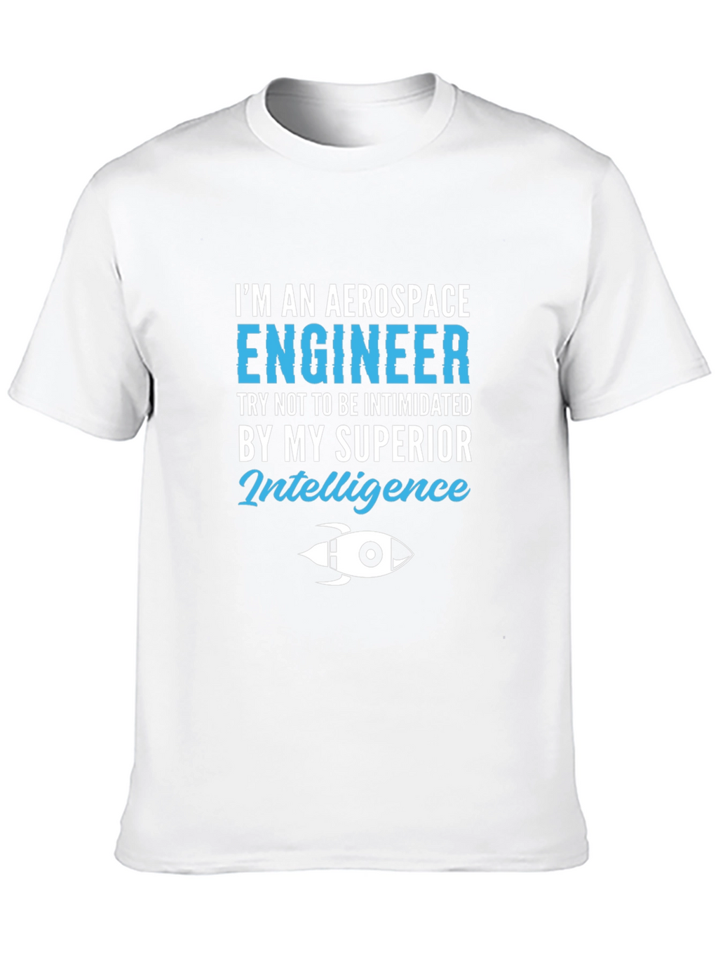 Aerospace Engineer Superior Intelligence T-Shirt