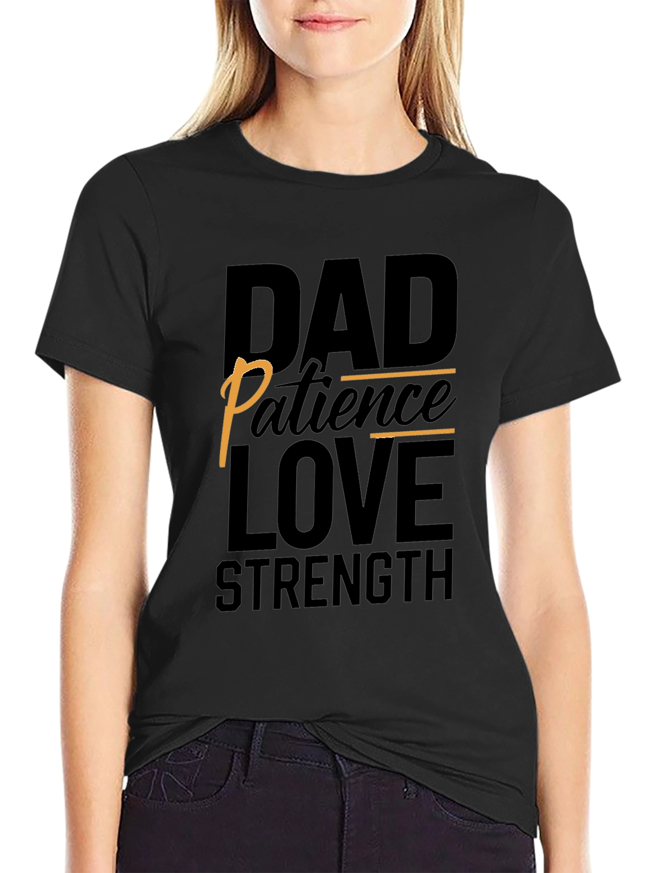 Dad Patience Love Strength Black T-Shirt