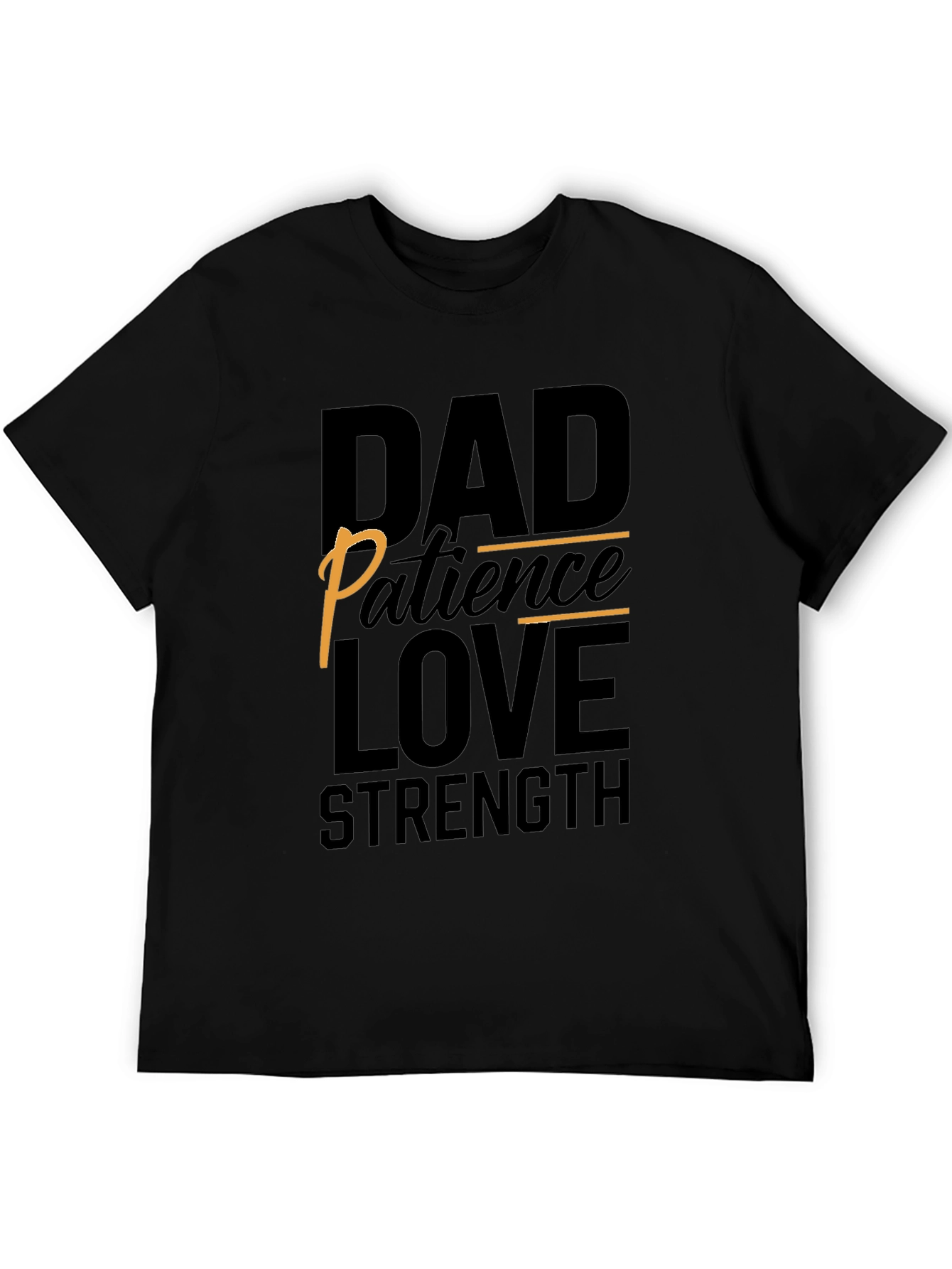 Dad Patience Love Strength Black T-Shirt
