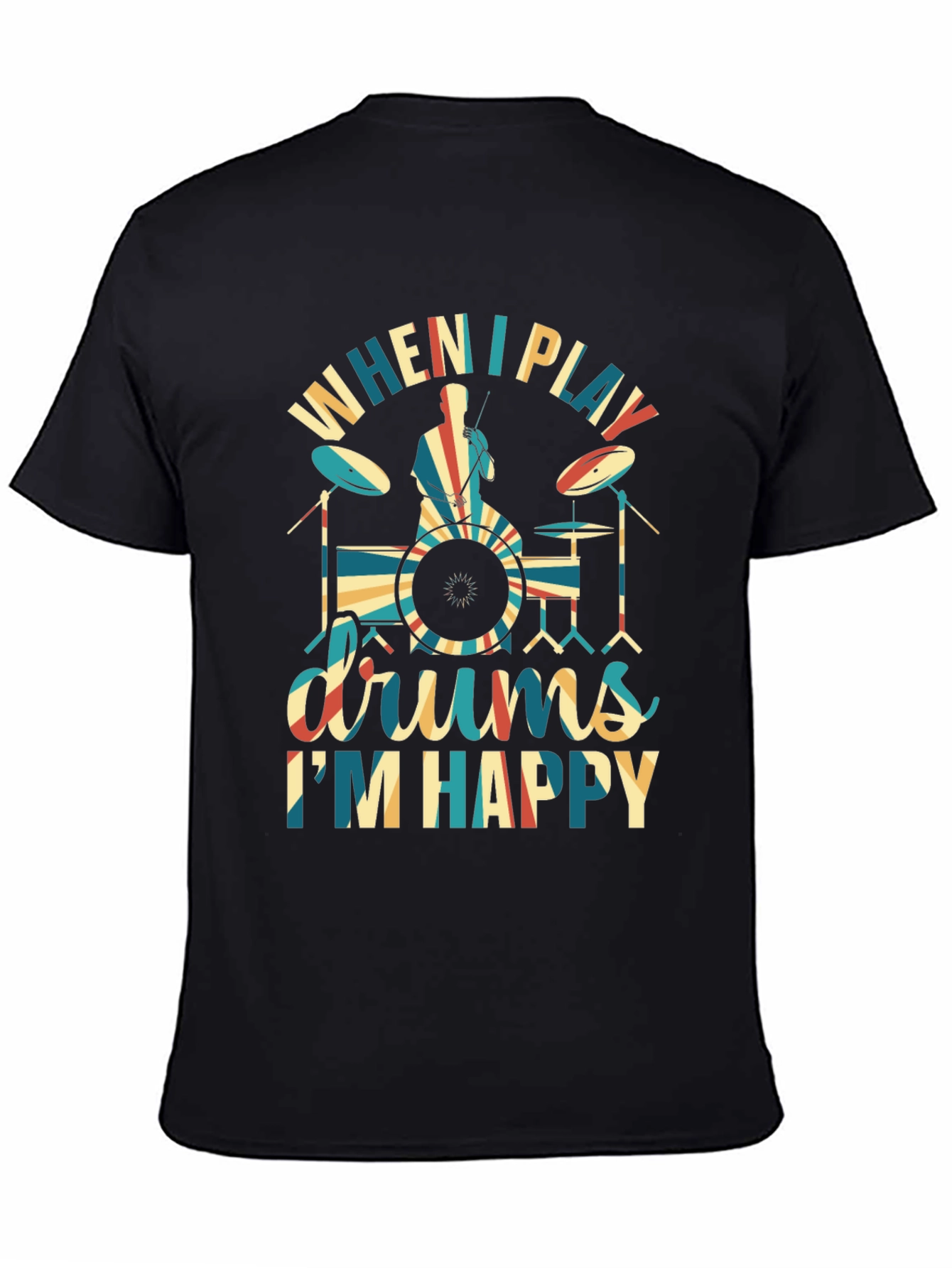 Drummer T-Shirt: When I Play Drums Im Happy