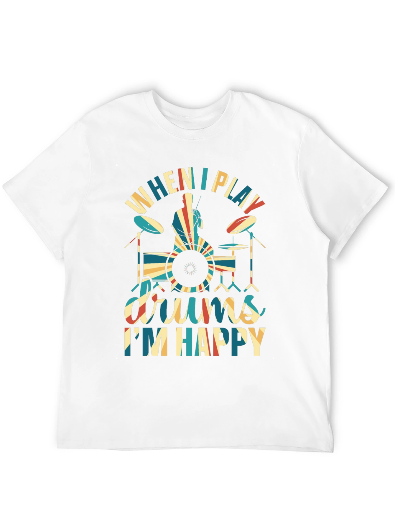 Drummer T-Shirt: When I Play Drums Im Happy