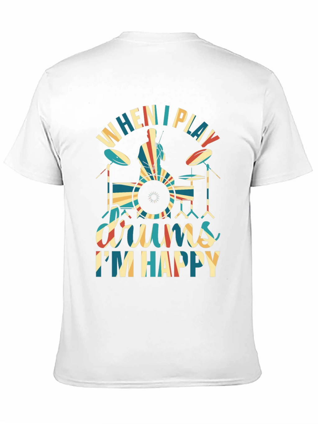 Drummer T-Shirt: When I Play Drums Im Happy