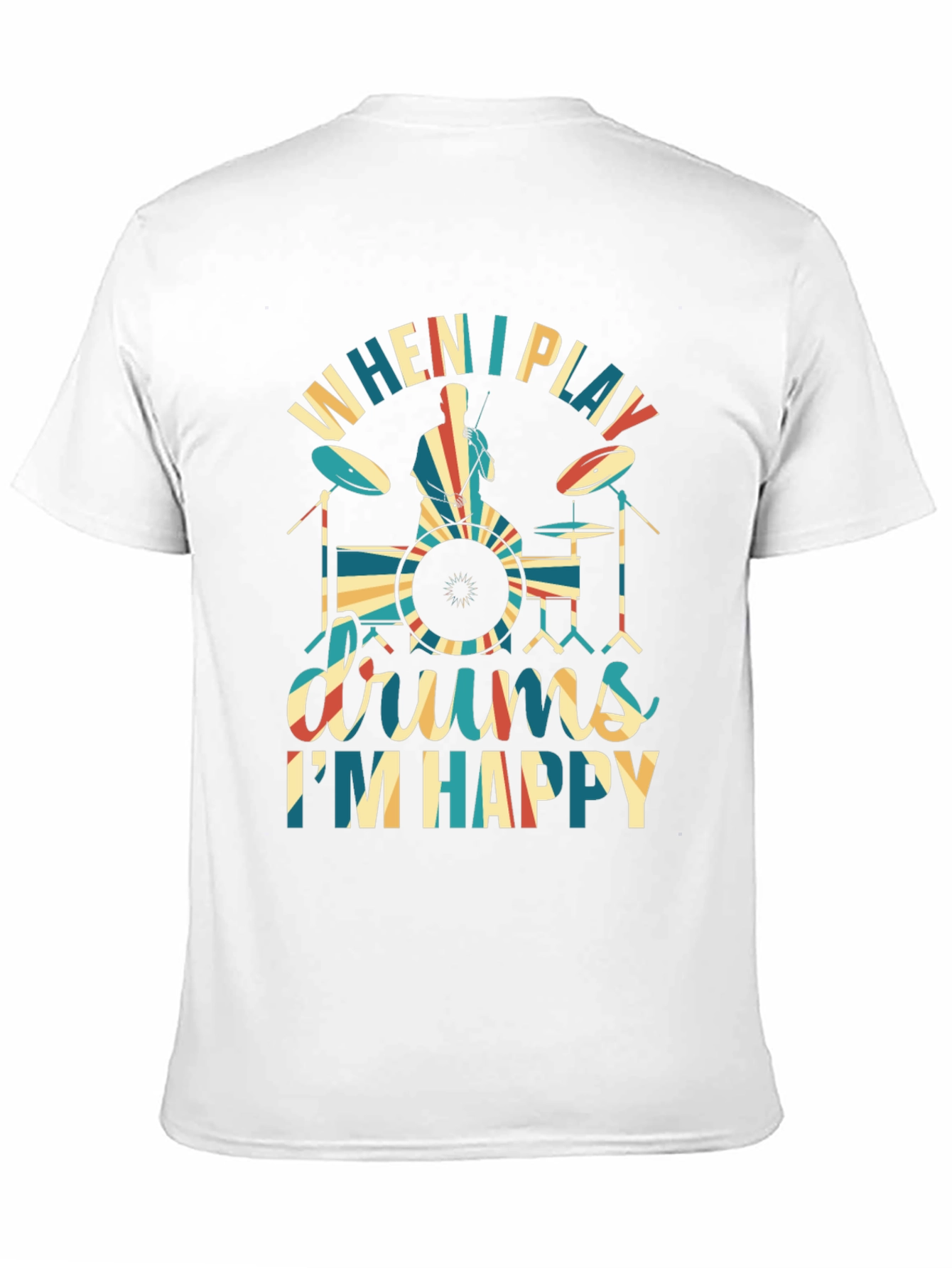 Drummer T-Shirt: When I Play Drums Im Happy
