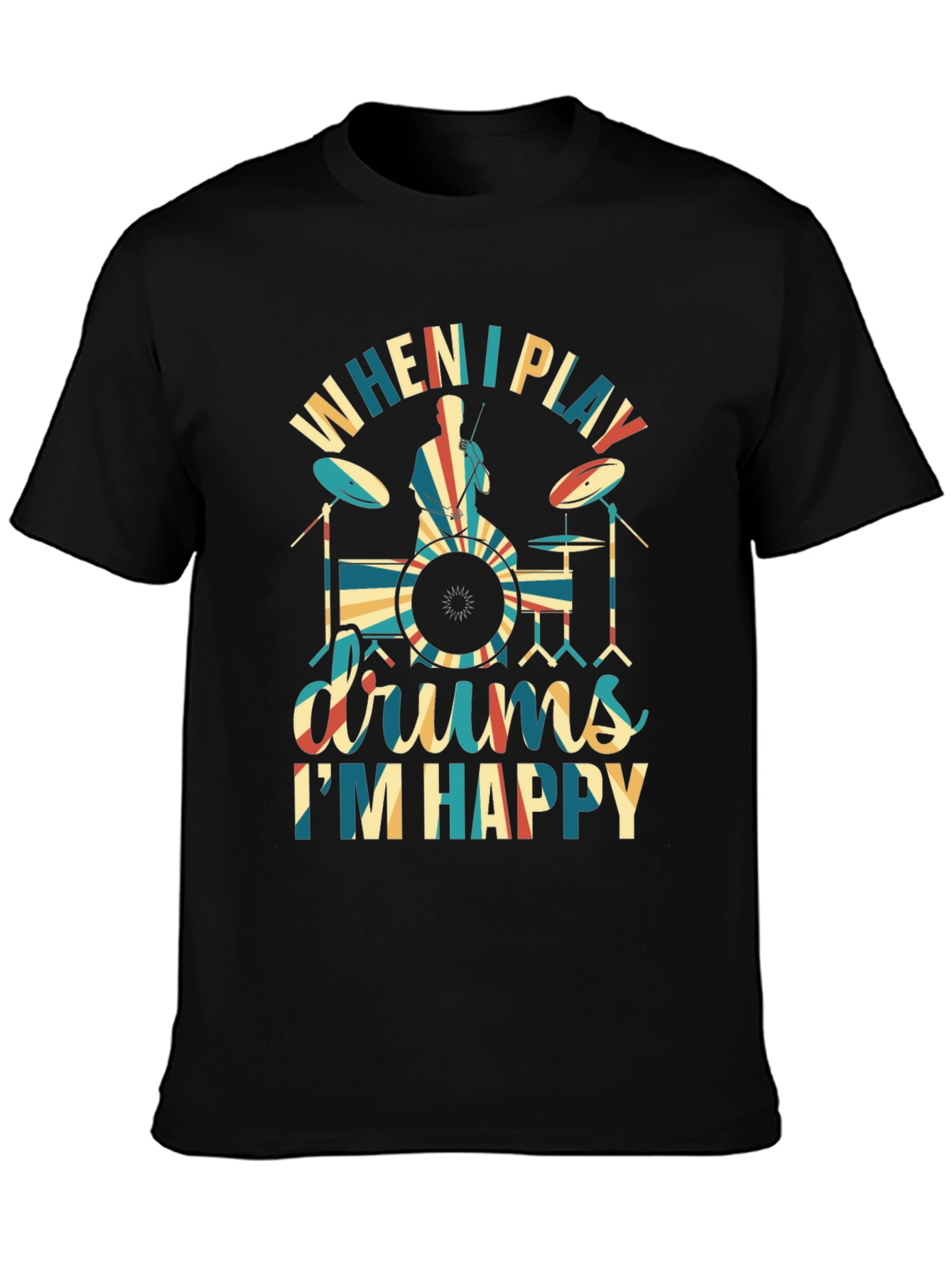 Drummer T-Shirt: When I Play Drums Im Happy