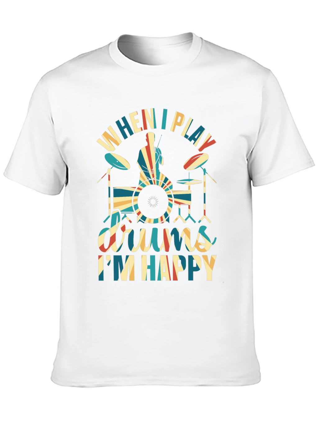 Drummer T-Shirt: When I Play Drums Im Happy