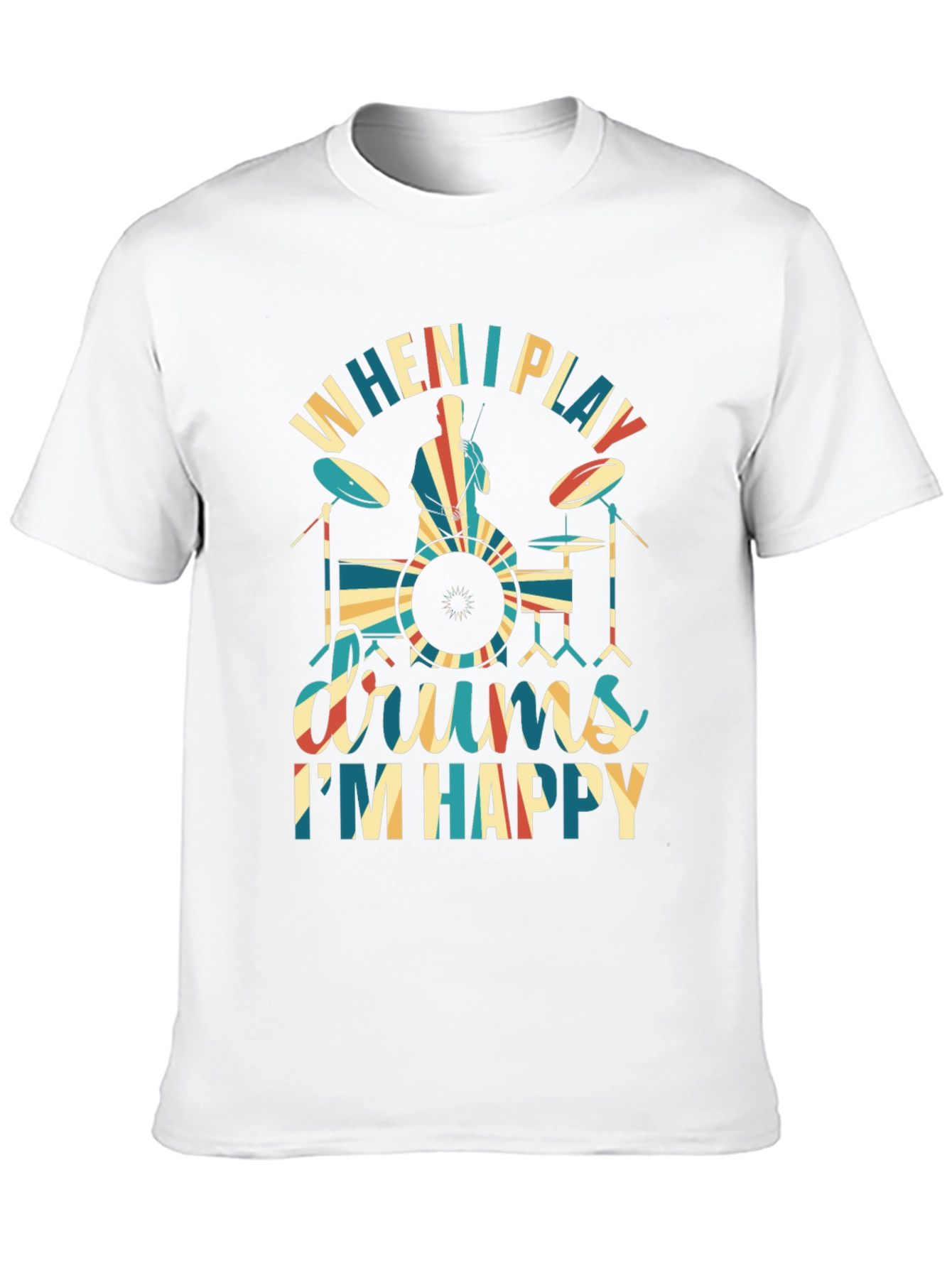 Drummer T-Shirt: When I Play Drums Im Happy
