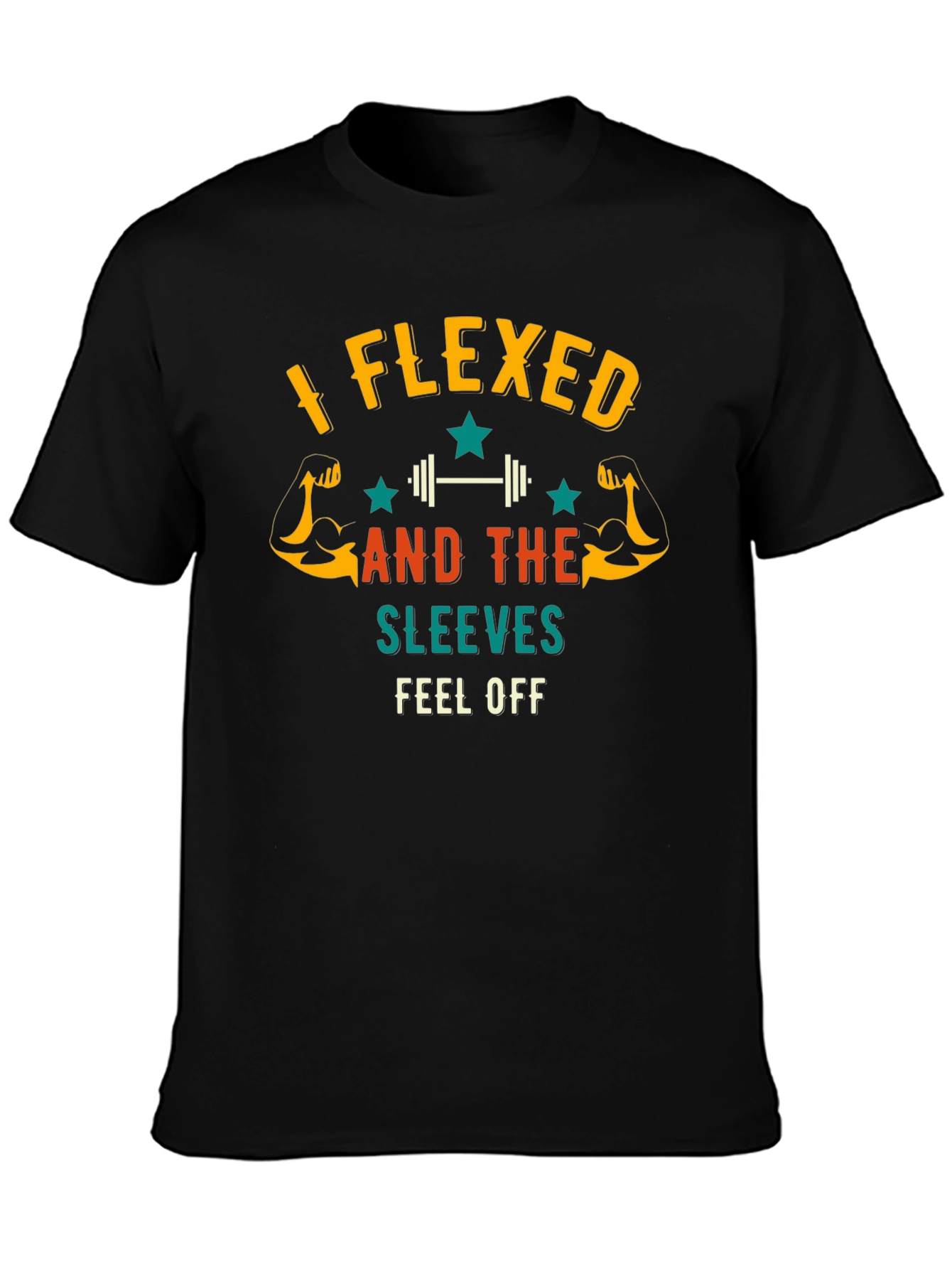 I Flexed And The Sleeves Fell Off Mens T-Shirt