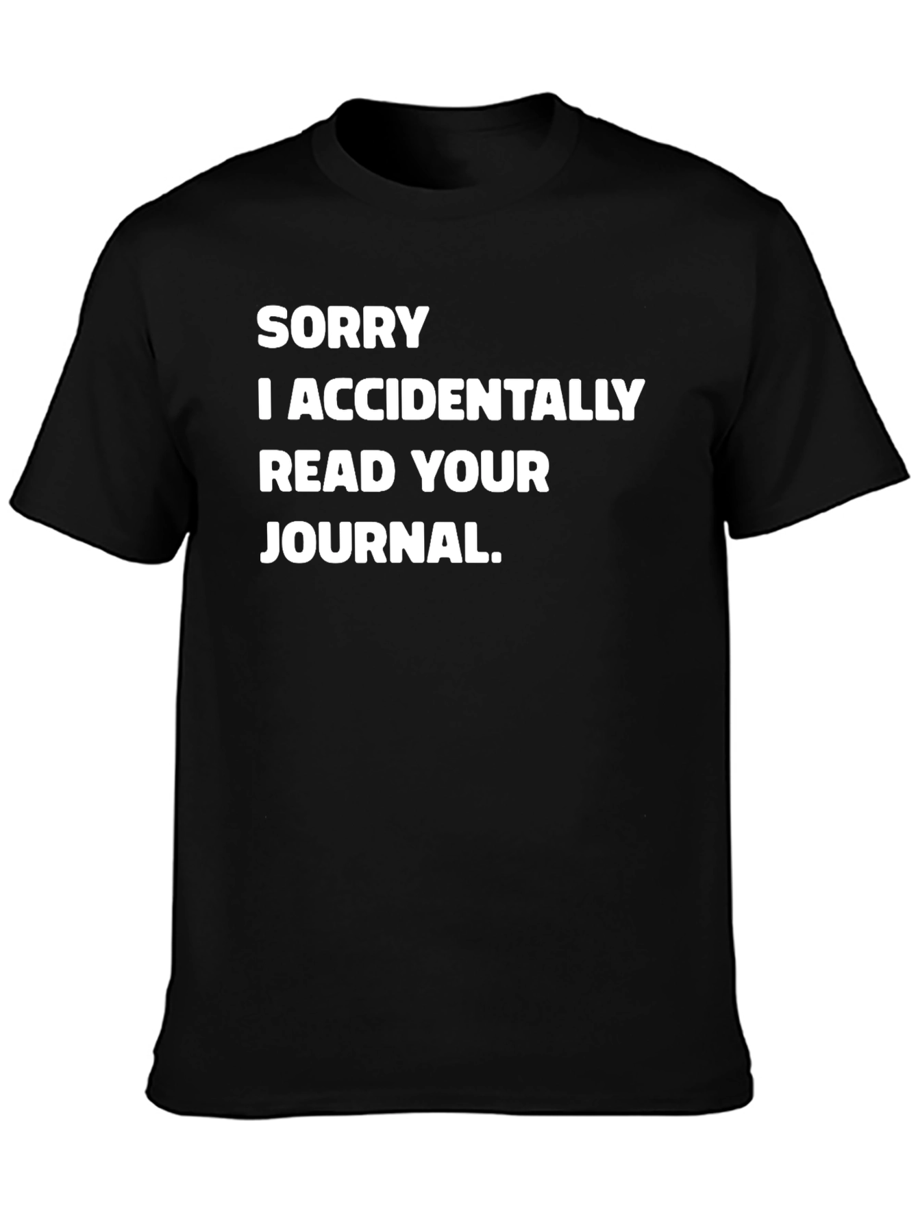 Funny Sorry I Read Your Journal Black T-Shirt