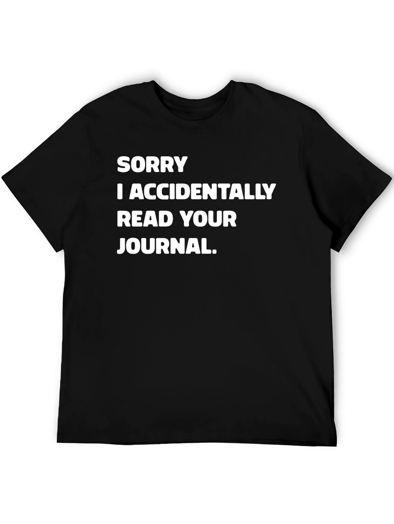 Funny Sorry I Read Your Journal Black T-Shirt