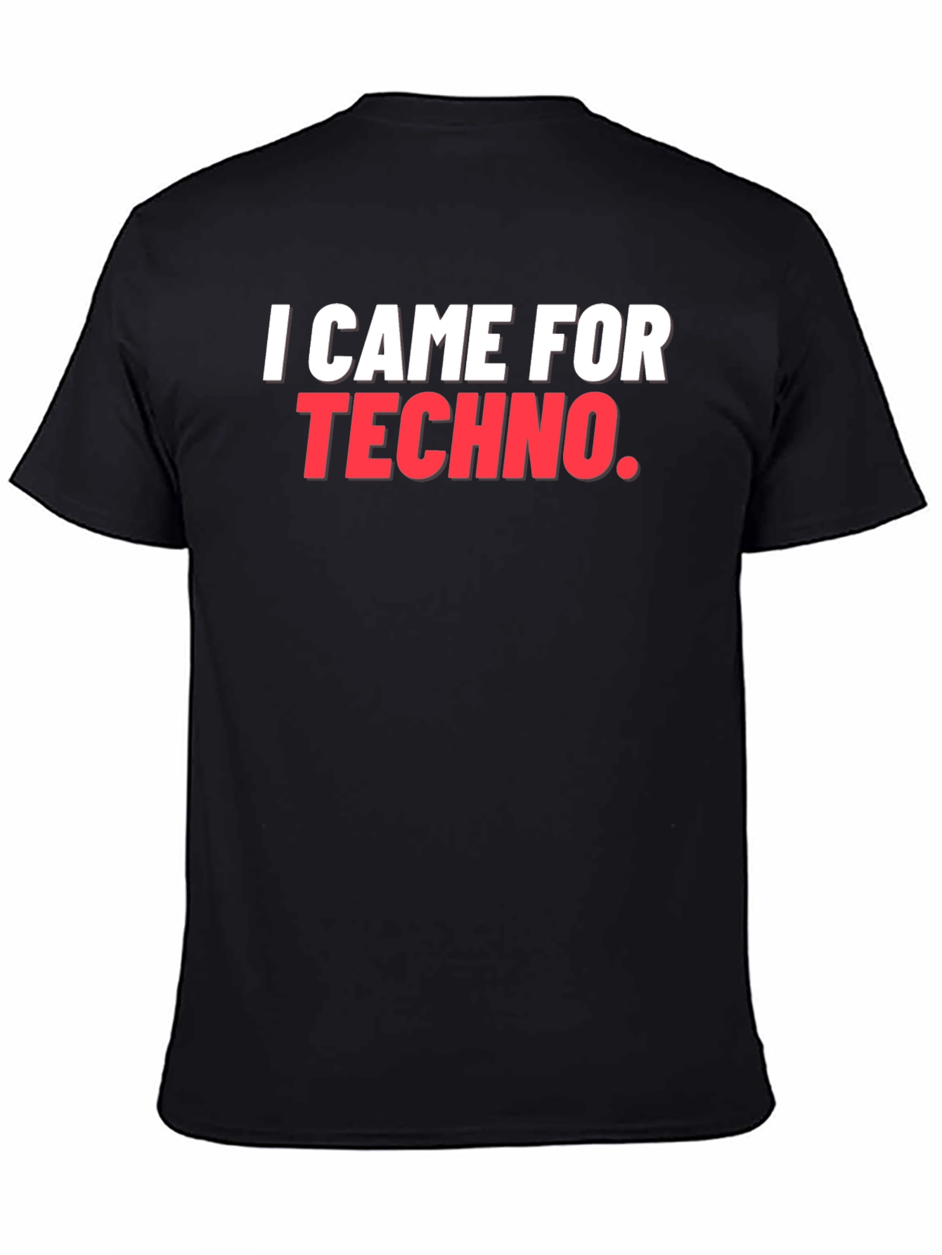 I Came For Techno T-Shirt - Bold Music Statement