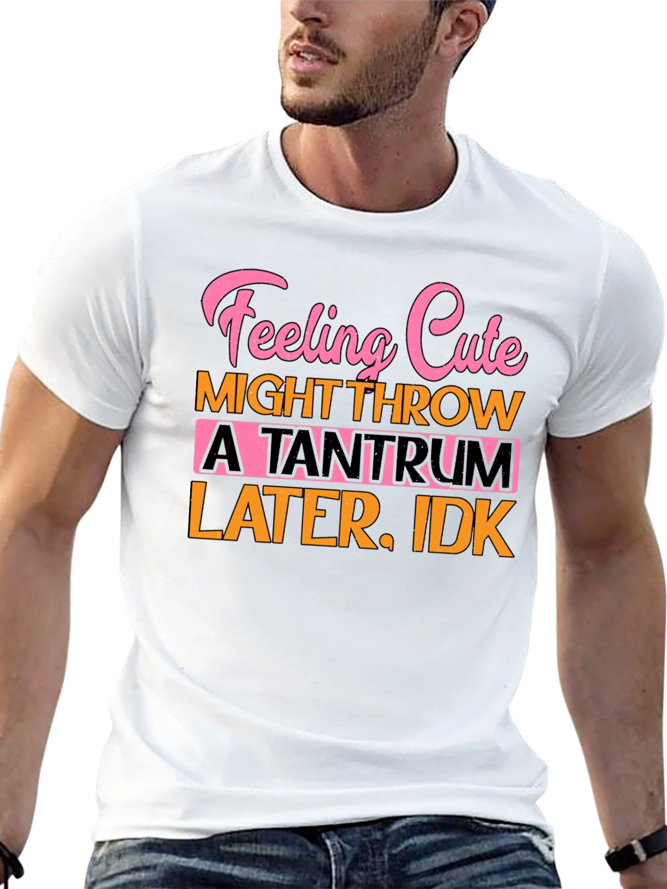 Feeling Cute Tantrum T-Shirt Funny Graphic Tee