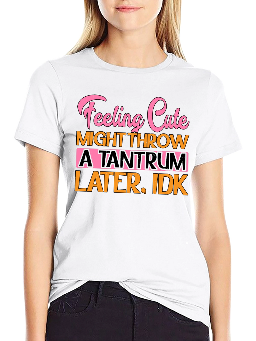 Feeling Cute Tantrum T-Shirt Funny Graphic Tee