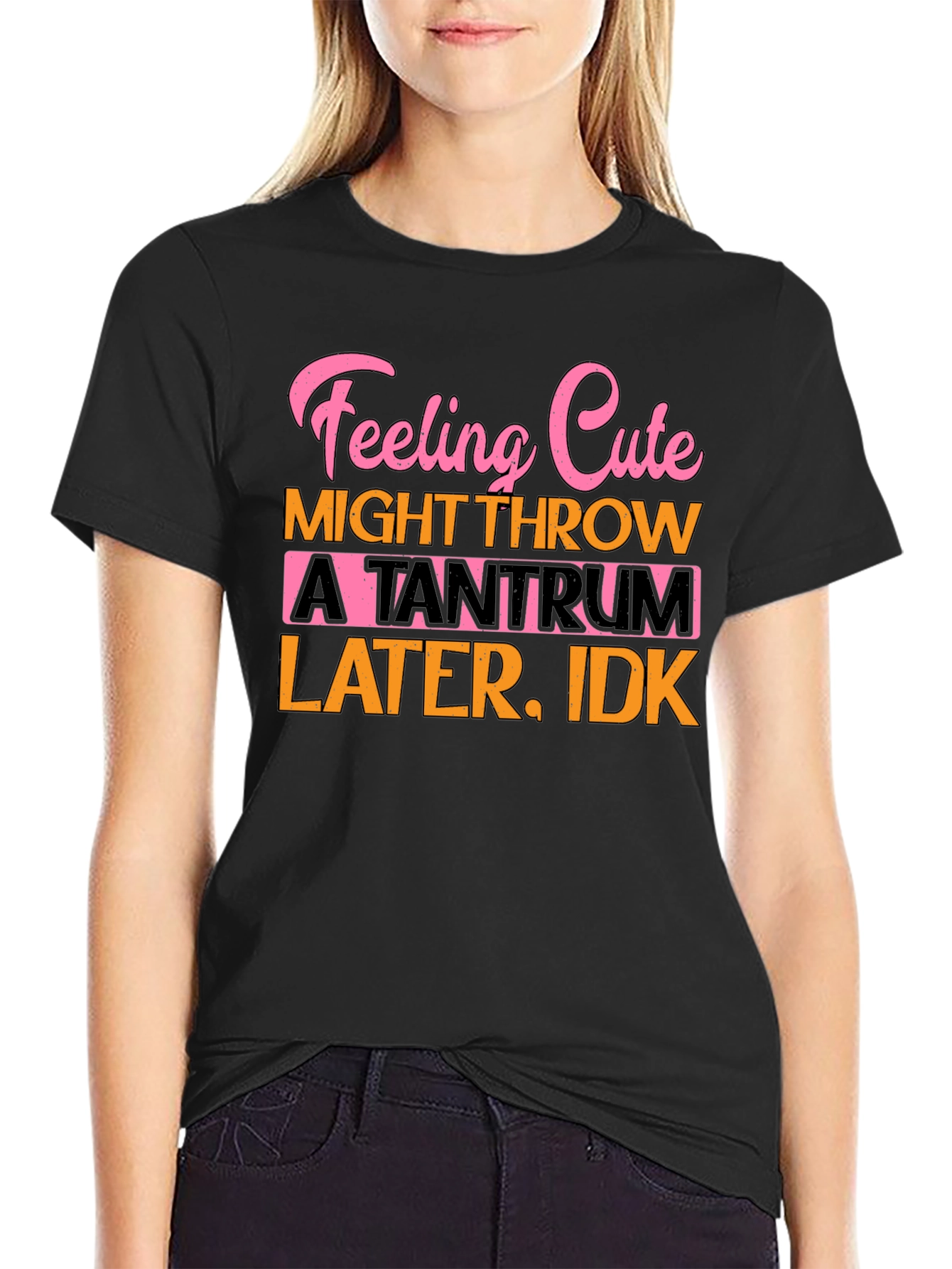 Feeling Cute Tantrum T-Shirt Funny Graphic Tee