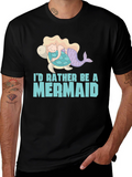 Id Rather Be a Mermaid T-Shirt