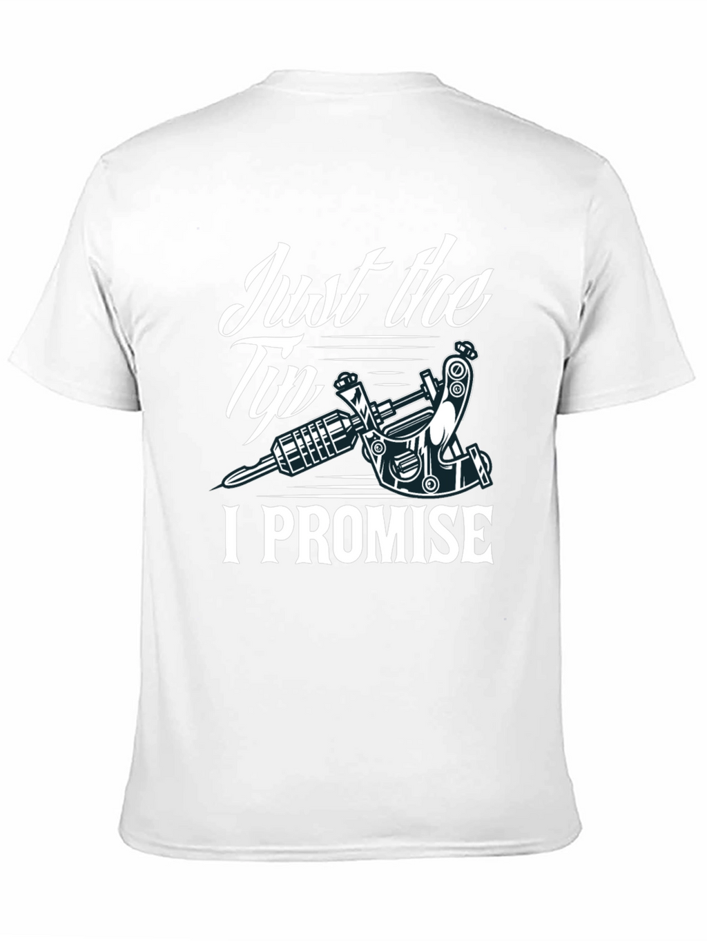 Just the Tip I Promise Tattoo Tee