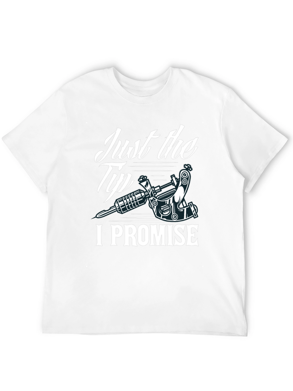 Just the Tip I Promise Tattoo Tee