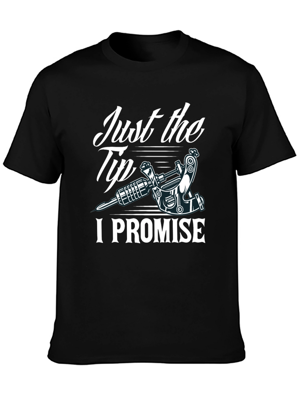 Just the Tip I Promise Tattoo Tee