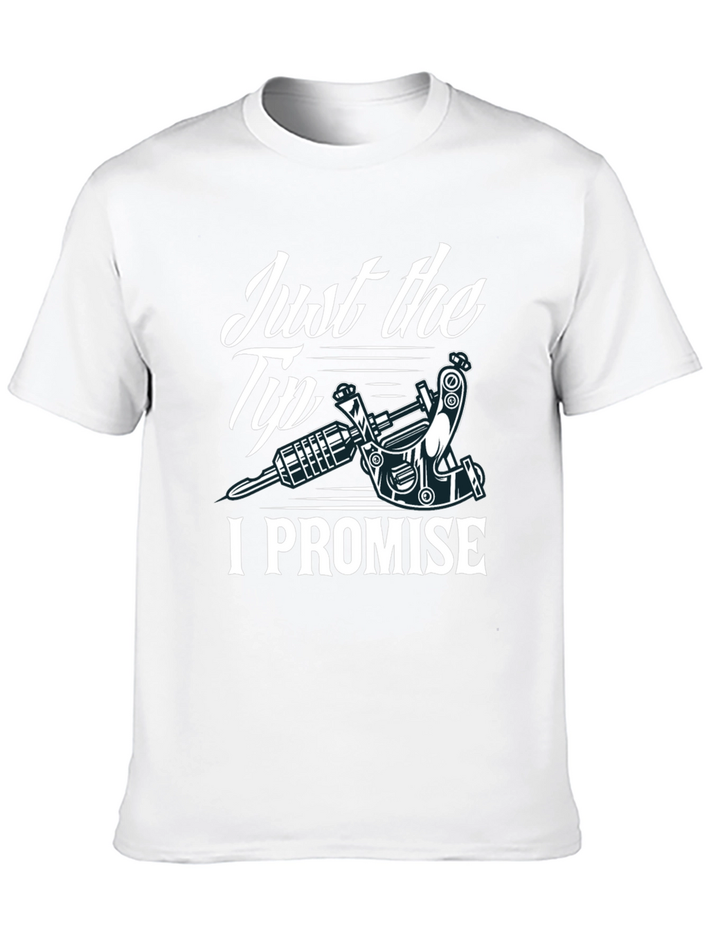 Just the Tip I Promise Tattoo Tee