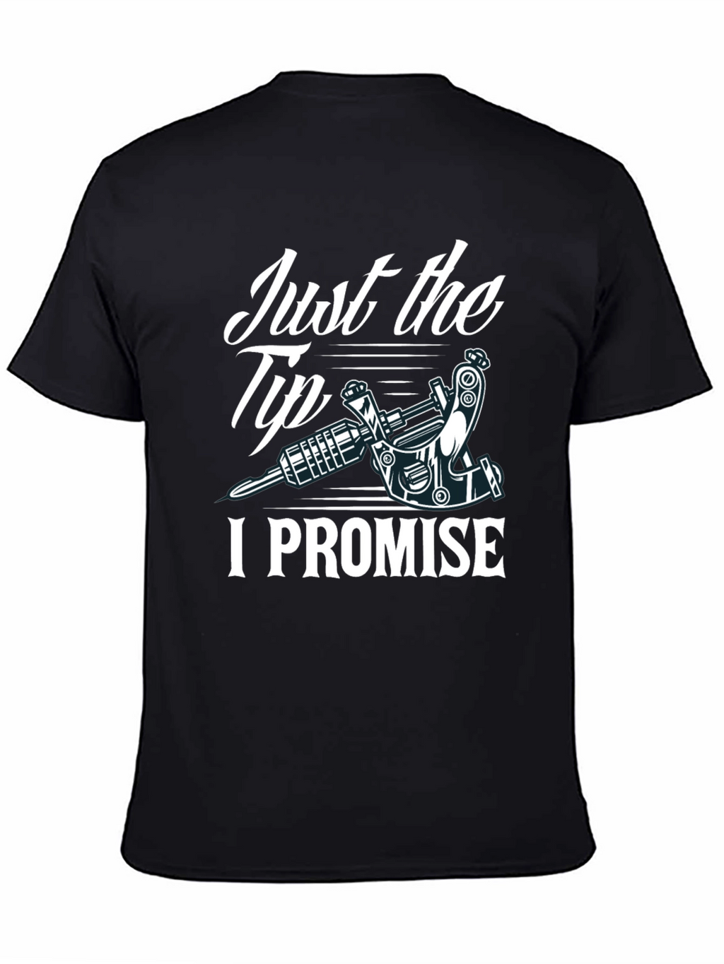 Just the Tip I Promise Tattoo Tee