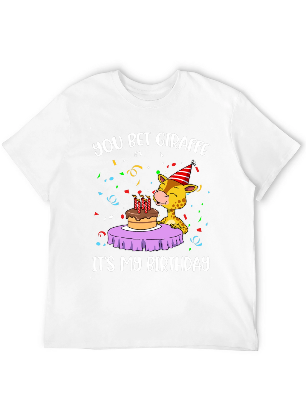You Bet Giraffe Birthday T-Shirt