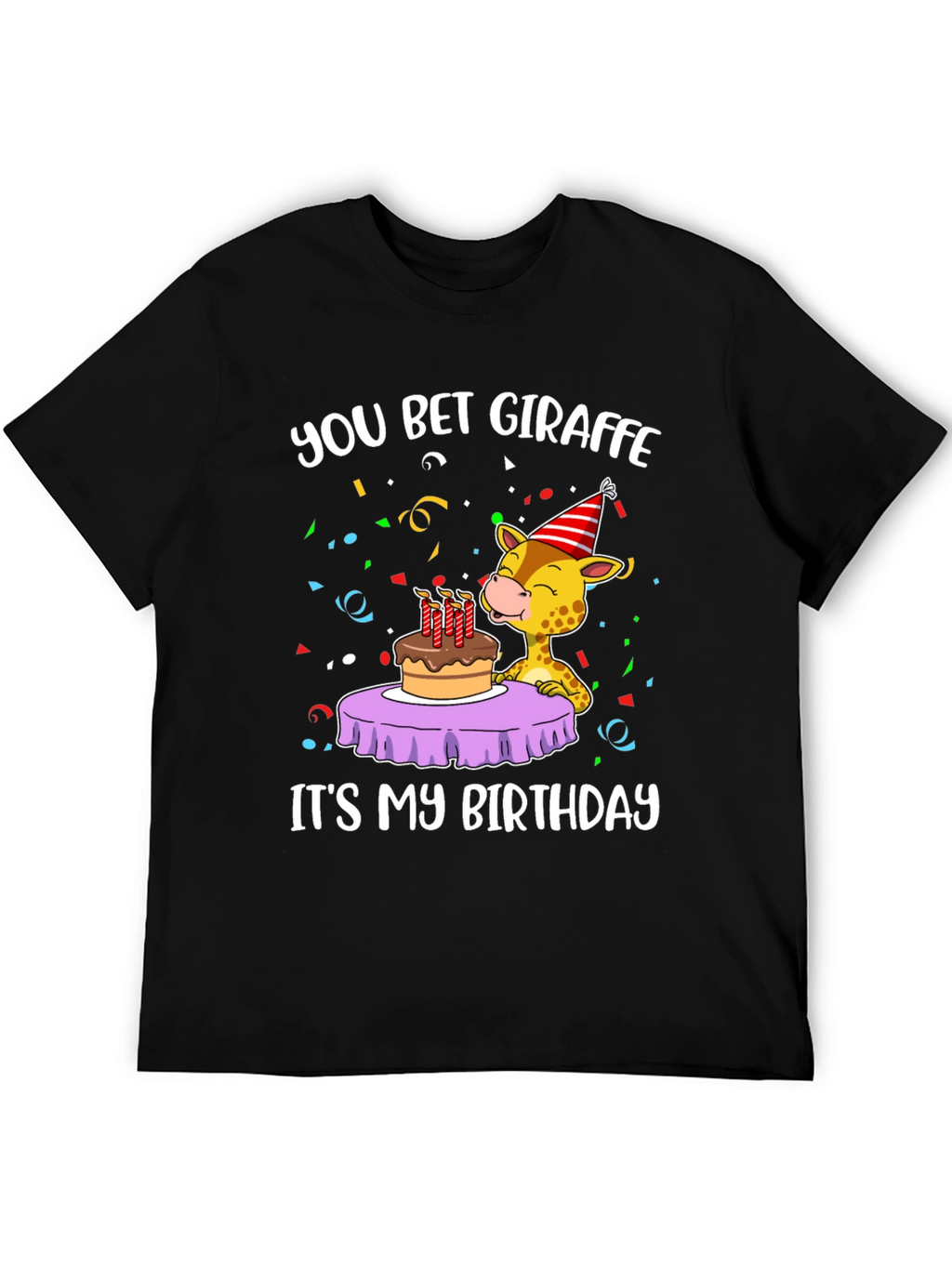 You Bet Giraffe Birthday T-Shirt