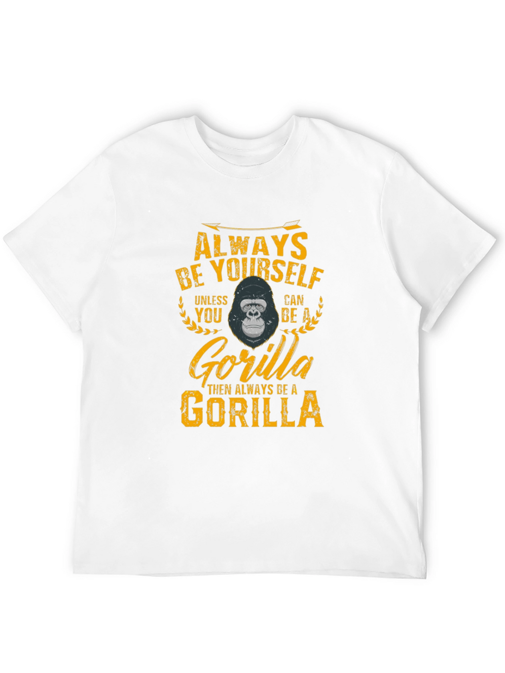 Always Be Yourself Gorilla Graphic T-Shirt