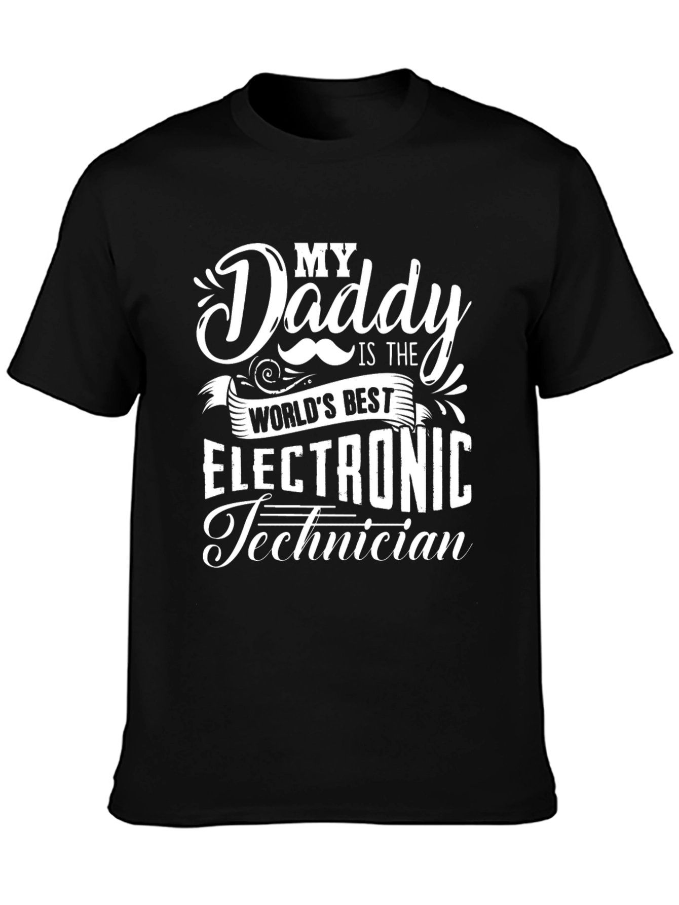 My Daddy is the Worlds Best Electronic Technician T-Shirt