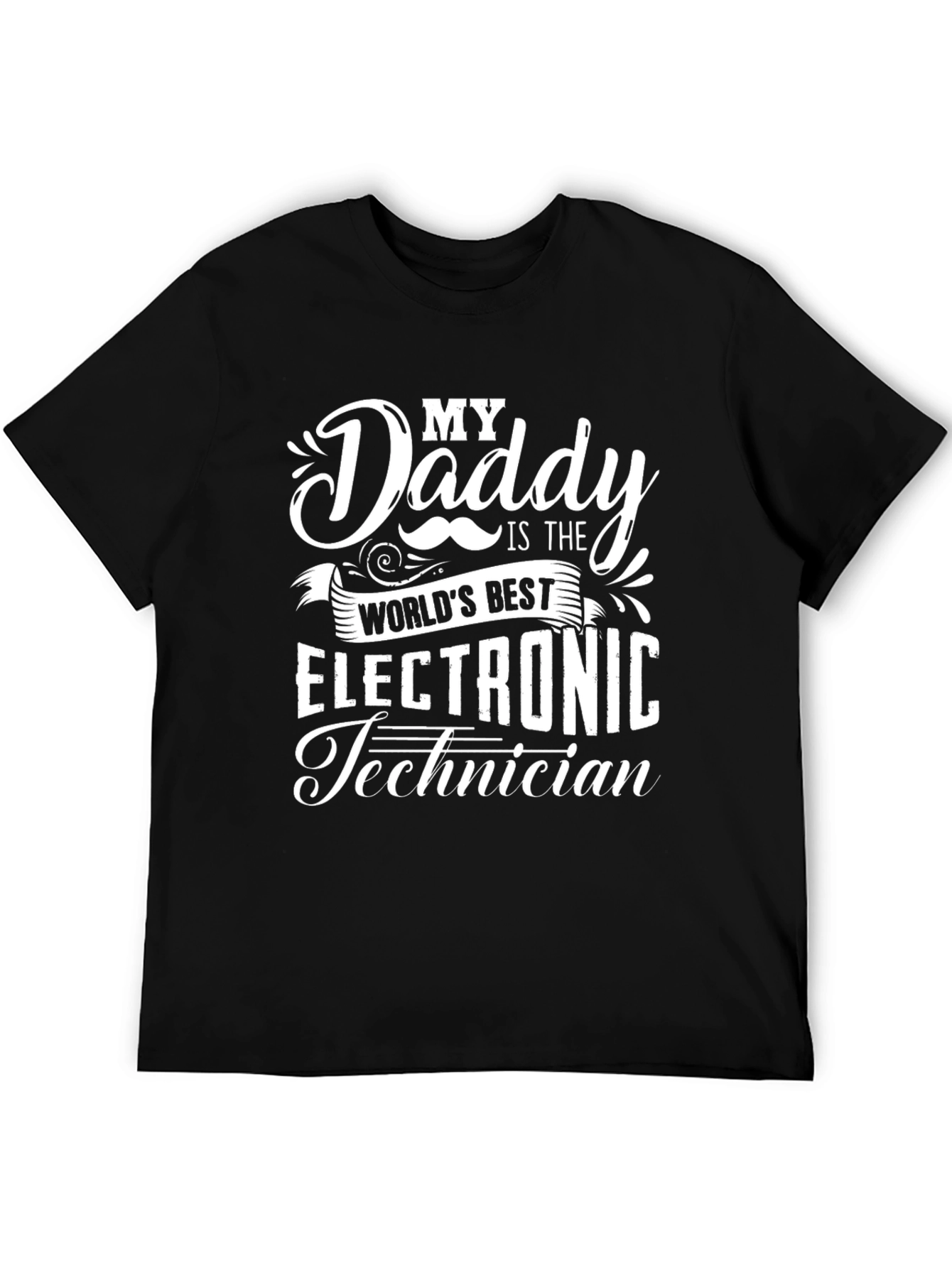 My Daddy is the Worlds Best Electronic Technician T-Shirt