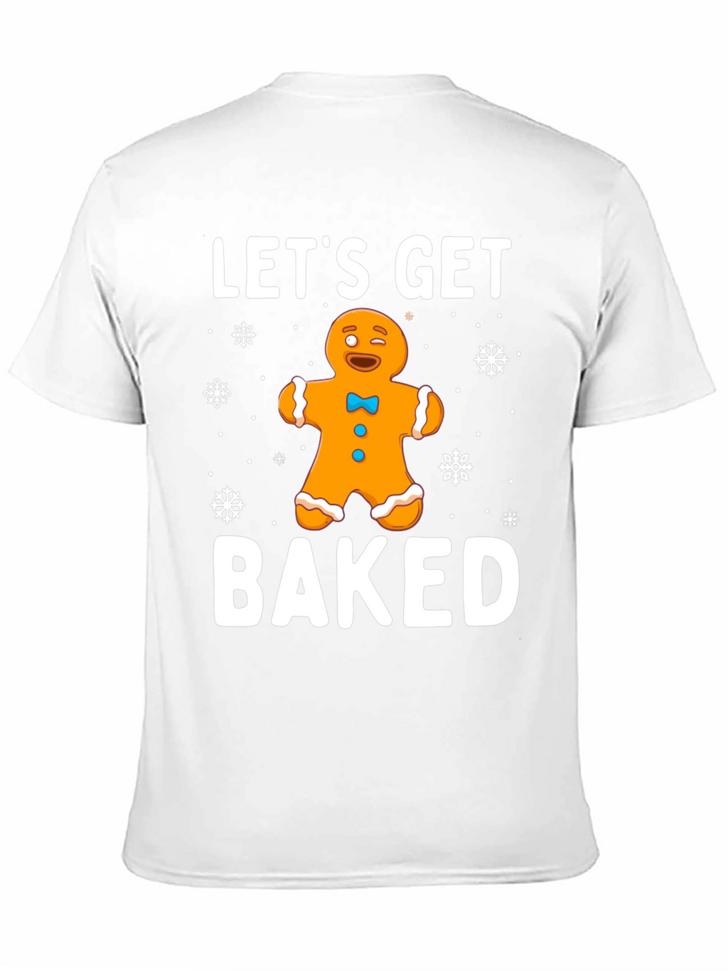 Lets Get Baked Gingerbread Holiday T-Shirt