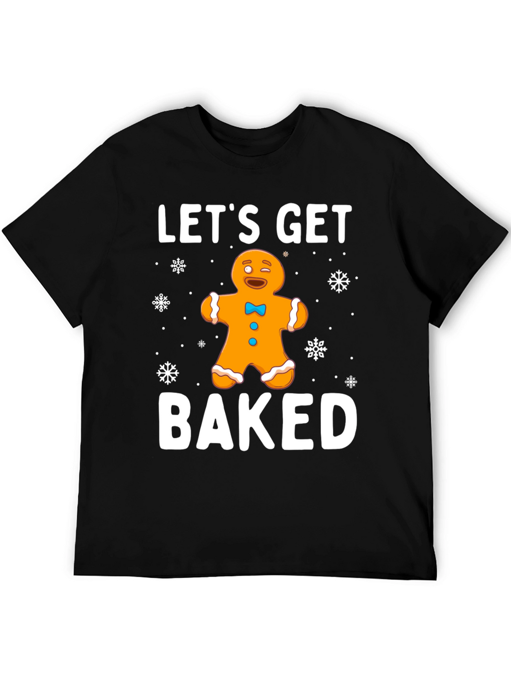 Lets Get Baked Gingerbread Holiday T-Shirt