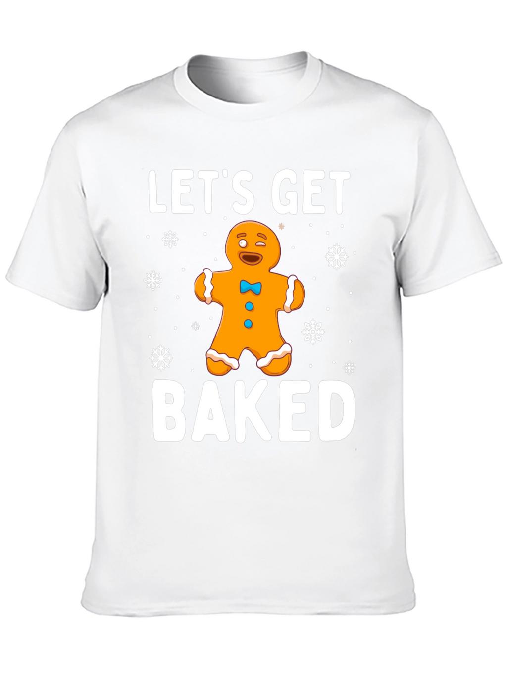 Lets Get Baked Gingerbread Holiday T-Shirt