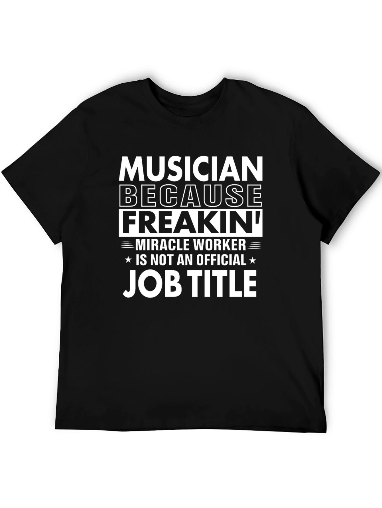 Musician Miracle Worker Job Title T-Shirt